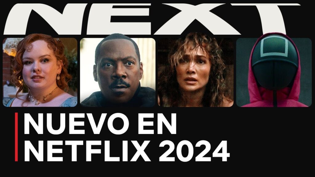 Next on Netflix 2024 todas las series y películas imperdibles del año