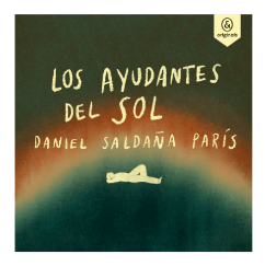 Los ayudantes del sol daniel saldaña