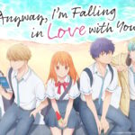 Reseña: Anyway, I'm Falling in Love with You - Una nueva propuesta en anime